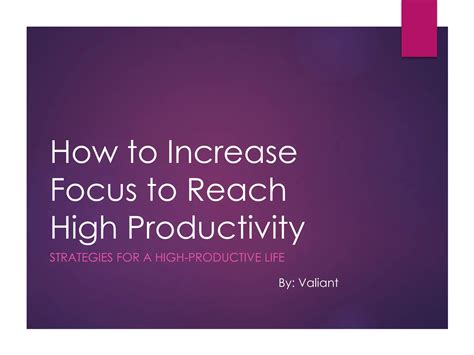 Increasing Focus for Higher Productivity | PPTX | Medical Health