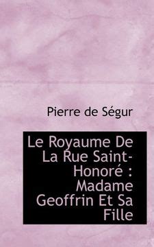 Libro Le Royaume De La Rue Saint Honoré Madame Geoffrin Et Sa Fille De