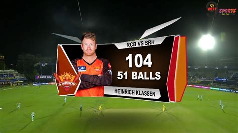 RCB Vs SRH HEINRICH KLASSEN 104 RUNS 51 BALLS HIGHLIGHTS HEINRICH