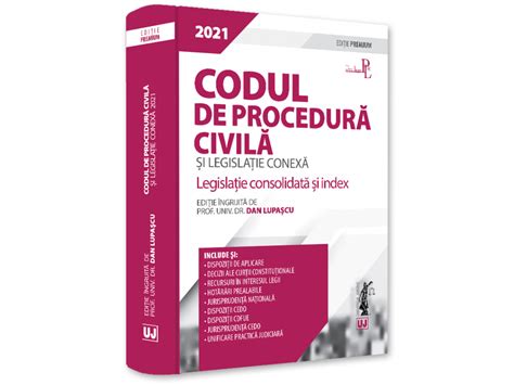 Codul De Procedura Civila Si Legislatie Conexa Editie Premium