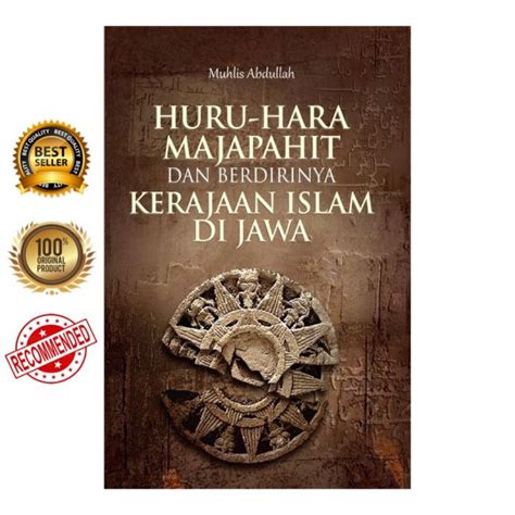 Huru Hara Majapahit Dan Berdirinya Kerajaan Islam Di Jawa Lazada