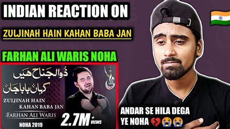 Indian Reacts To Zuljanah Hain Kahan Baba Jan Farhan Ali Waris Noha