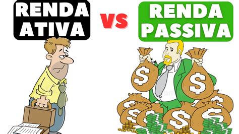 Renda Ativa vs Renda Passiva Qual é a Melhor Opção Para Você YouTube