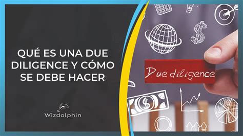 Qué Es Una Due Diligence Y Cómo Se Debe Hacer