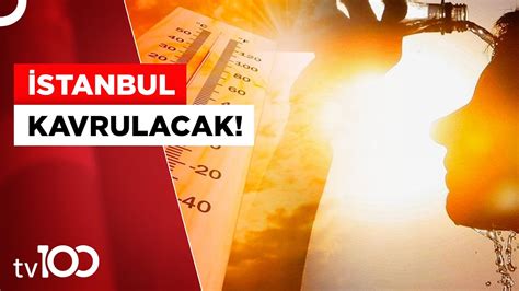 Meteoroloji Açıkladı Çöl Sıcakları Geliyor Tv100 Haber YouTube