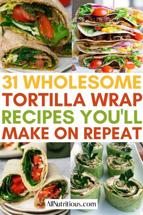 31 Best Tortilla Wrap Recipes for a Quick Lunch - All Nutritious