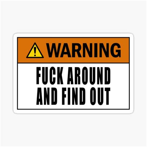 Warning Fuck Around And Find Out Sticker For Sale By Guy Girl Redbubble