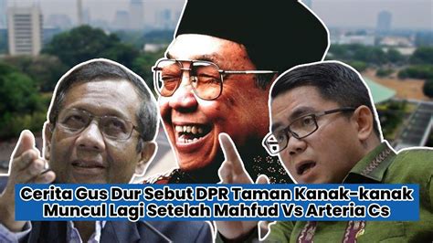 Cerita Gus Dur Sebut Dpr Anak Tk Muncul Lagi Setelah Mahfud Md Vs