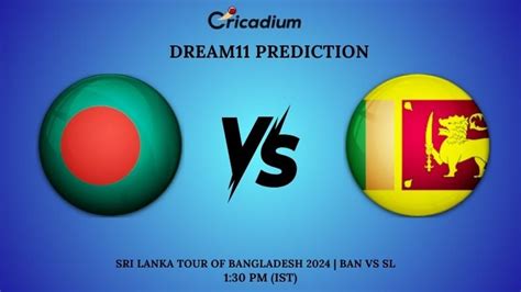 BAN Vs SL Dream11 Team 1st ODI Sri Lanka Tour Of Bangladesh 2024