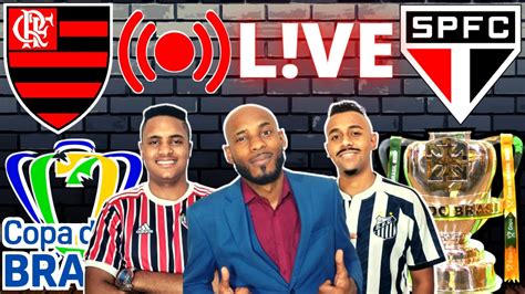 Live Pr Jogo Flamengo X S O Paulo Copa Do Brasil Youtube