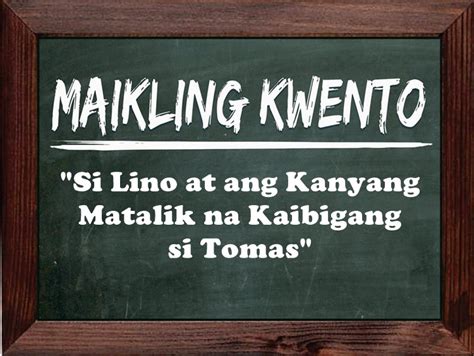 Maikling Kwento Si Lino At Ang Kanyang Matalik Na Kaibigang Si Tomas