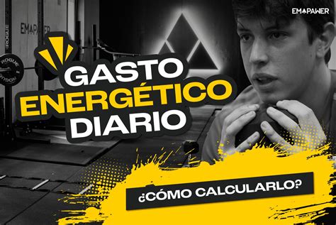 Cómo Calcular El Gasto Energético Diario Empawer Fitness