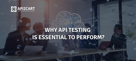 api testing  essential  perform api technology