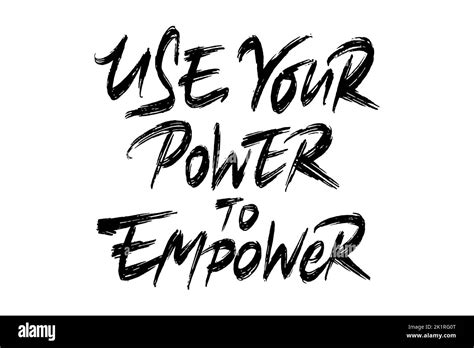 Use Your Power To Empower Lettering Stock Vector Image And Art Alamy