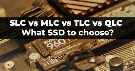 Qlc Vs Tlc Vs Mlc Vs Slc Buying An Ssd Tech Jack Of All Trades