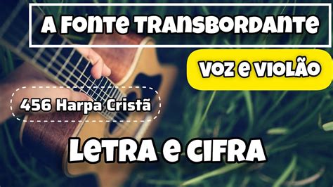 Harpa Crist Cifra A Fonte Transbordante Voz E Viol O