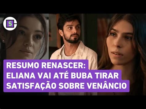 Novela Renascer Veja Resumos Dos Capítulos De 21 02 A 02 03