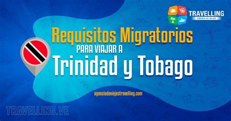 Requisitos Migratorios Para Viajar A Trinidad Y Tobago