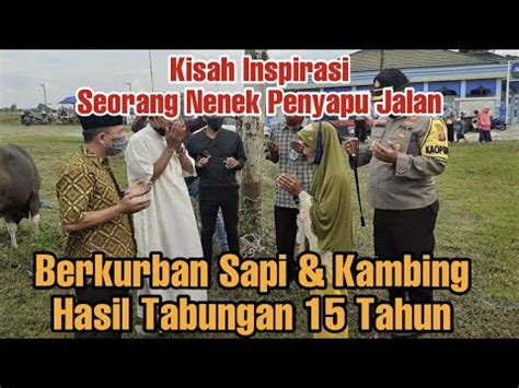 Inspirasi Nenek Sumiati Penyapu Jalanan Berkurban Sapi Dan Kambing