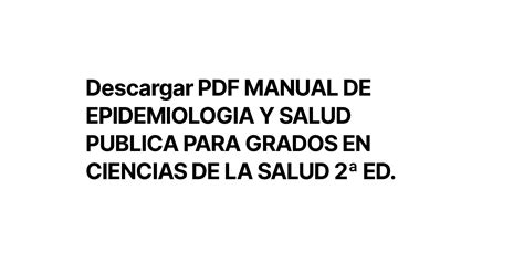 Descargar PDF MANUAL DE EPIDEMIOLOGIA Y SALUD PUBLICA PARA GRADOS EN