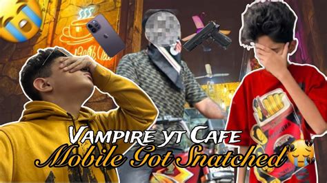 Vampire YT Meet Up Vampire Cafe Snatcher Mobile Cheen Ke Leh Gahe