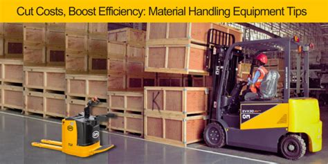 How To Reduce Costs And Improve Efficiency With Material Handling Equipment