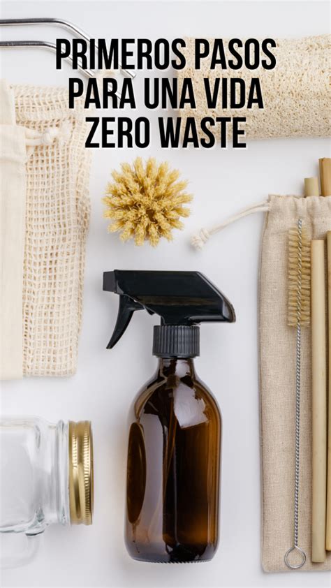 Primeros Pasos Para Una Vida Zero Waste El Cambio L Gico