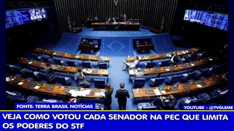 Veja Como Votou Cada Senador Na Pec Que Limita Os Poderes Do Stf Youtube