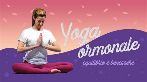 Yoga Ormonale Inizia Ora Il Corso Corsi Di Yoga Online La Scimmia Yoga