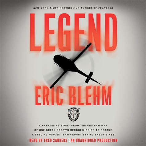 Legend: A Harrowing Story From The Vietnam War Of One Green Beret's Heroic Mission To Rescue A Special Forces Team Caught Behi