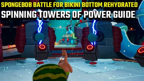 SpongeBob Battle For Bikini Bottom Rehydrated Spinning Towers Of Power Guide GameRevolution