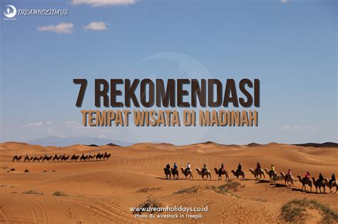 7 Rekomendasi Tempat Wisata Di Madinah