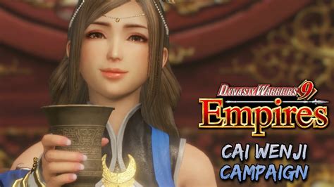 Cai Wenji S Campaign In Dynasty Warriors Empires Final Part Youtube