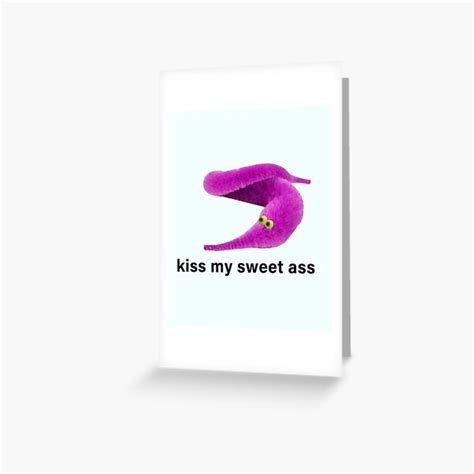 Kiss My Sweet Ass Greeting Card For Sale By Dreamskytees Redbubble