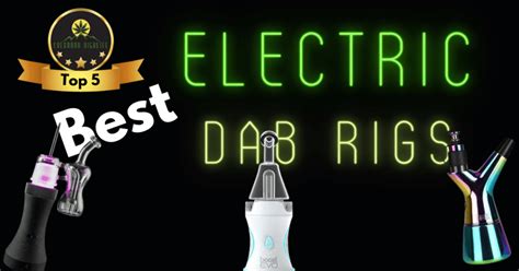 5 Best Electric Dab Rigs For Concentrates ⋆ Colorado Highlife