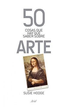 Libro Cosas Que Hay Que Saber Sobre Arte De Susie Hodge Buscalibre