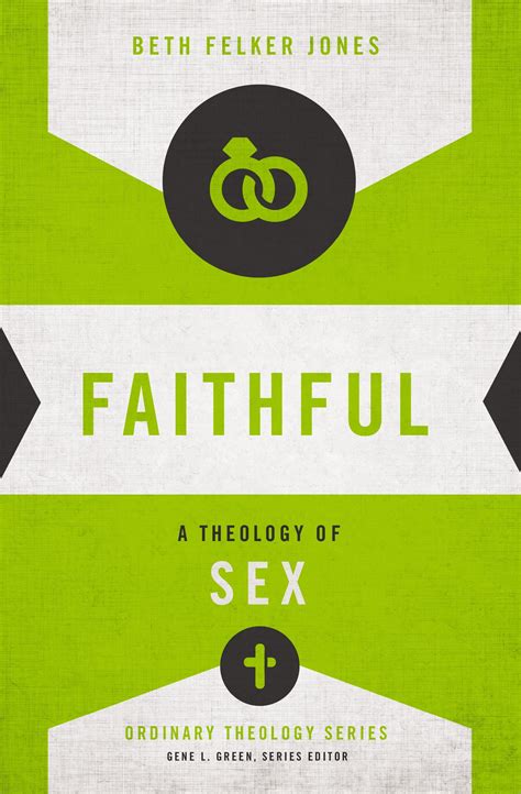 Faithful A Theology Of Sex Logos Bible Software