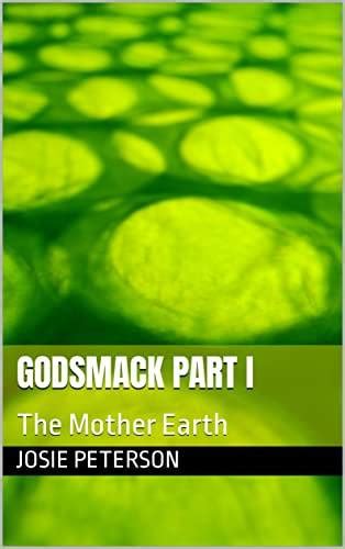Godsmack Part 1 The Mother Earth By Josie Peterson Book Jumbo