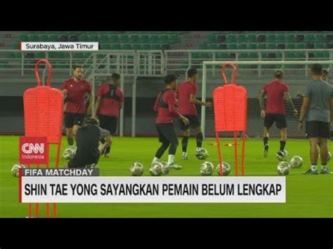 Shin Tae Yong Sayangkan Pemain Belum Lengkap YouTube