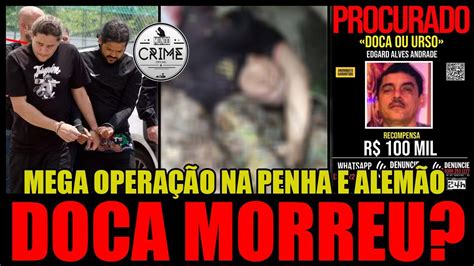 Portal Zacarias Penha E Alemao Doca - OPERAÇÃO NO COMPLEXO DA PENHA E ALEMÃO, DOCA FOI M0RTO? - YouTube