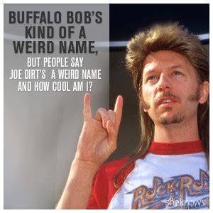 Joe Dirt Quotes. QuotesGram