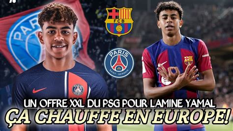 Le Psg Offre Millions Deuros Au Bar A Pour Lamine Yamal Youtube