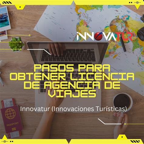 Pasos Para Obtener Licencia De Agencia De Viajes Innovatur