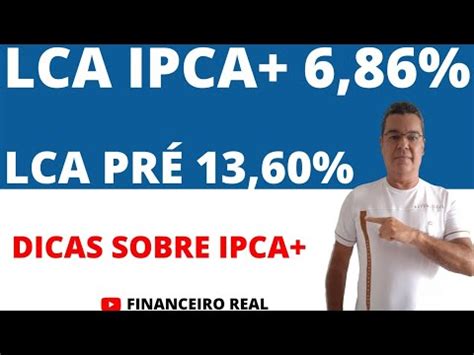 LCA IPCA 6 86 AO ANO DO BANCO ABC BRASIL E LCA PRÉ FIXADA 13 60 AO