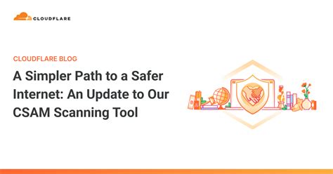 simpler path   safer internet  update   csam scanning tool