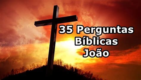 35 Perguntas Bíblicas Evangelho de João Concursos Bíblicos