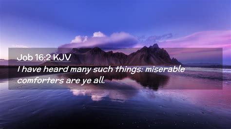 Job 162 Kjv Desktop Wallpaper I Have Heard Many Such Things Miserable