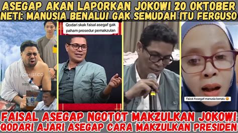 Faisal Asegap Ngotot Makzulkan Jokowi Neti Manusia Benalu Gak