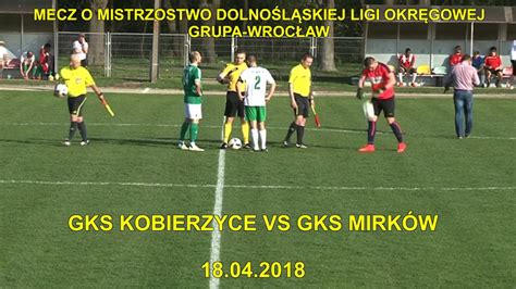 Mecz O Mistrzostwo Dolno L Skiej Ligi Okr Gowej Gks Kobierzyce Vs Gks