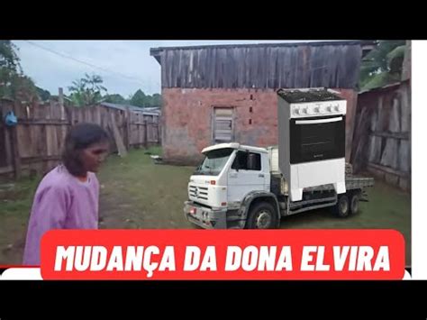 MUDANÇA DA DONA ELVIRA ElizeuSilvaTV YouTube